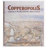 HUGHES, Stephen - Copperopolis Landscape of the Early Industrial Period in Swansea : illust,