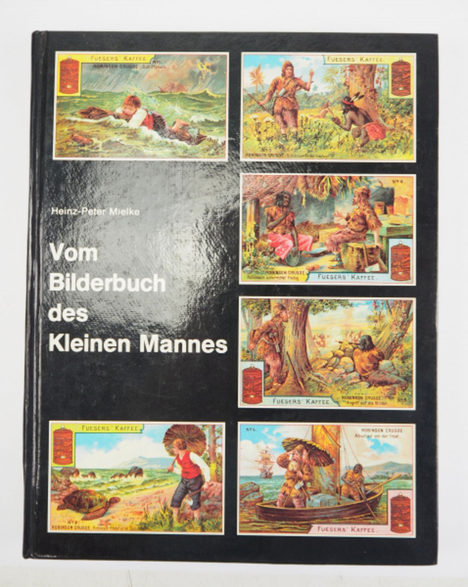 Mielke, Heinz-Peter: Vom Bilderbuch des kleinen Mannes.Rheinland-Verlag GmbH, Köln, 1982. 333 S.