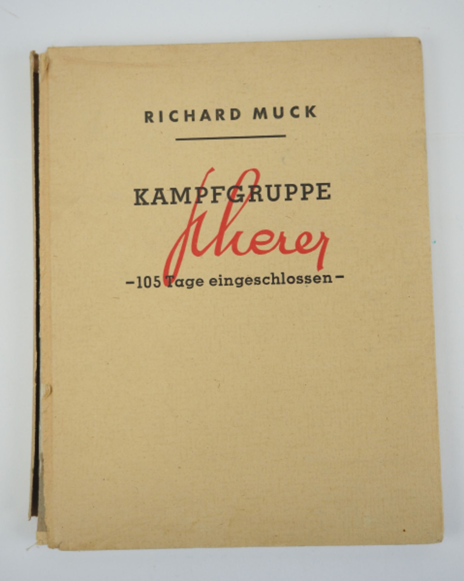 Muck, Richard: Kampfgruppe Scherer - 105 Tage eingeschlossen.Gerhard Stalling Verlag, Oldenburg,