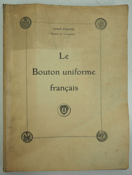Louis Fallou: Le Bouton uniforme francais.1915, La Giberne,Colombes. Folienformat, 327 S., farbige