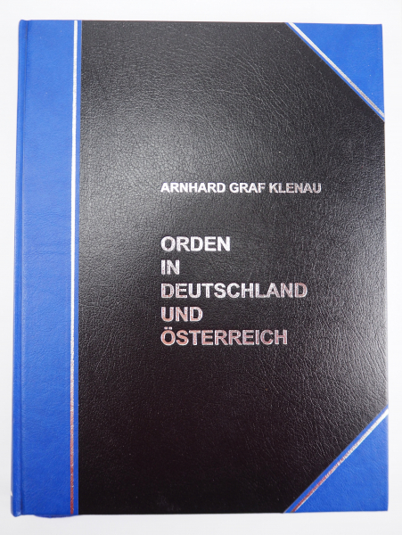 Graf Klenau, Arnhard: Orden in Deutschland und Österreich, Band II.Graf Klenau Verlags GmbH,