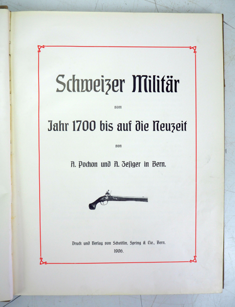 A. Pochon und A. Zesiger: Schweizer Militär vom 1700 bis auf die Neuzeit.1906, Scheiflin, Spring & - Image 2 of 4