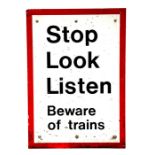 A railway sign 'Stop, Look, Listen, Beware of Trains', 42 by 60cms (16.5 by 23.5ins).