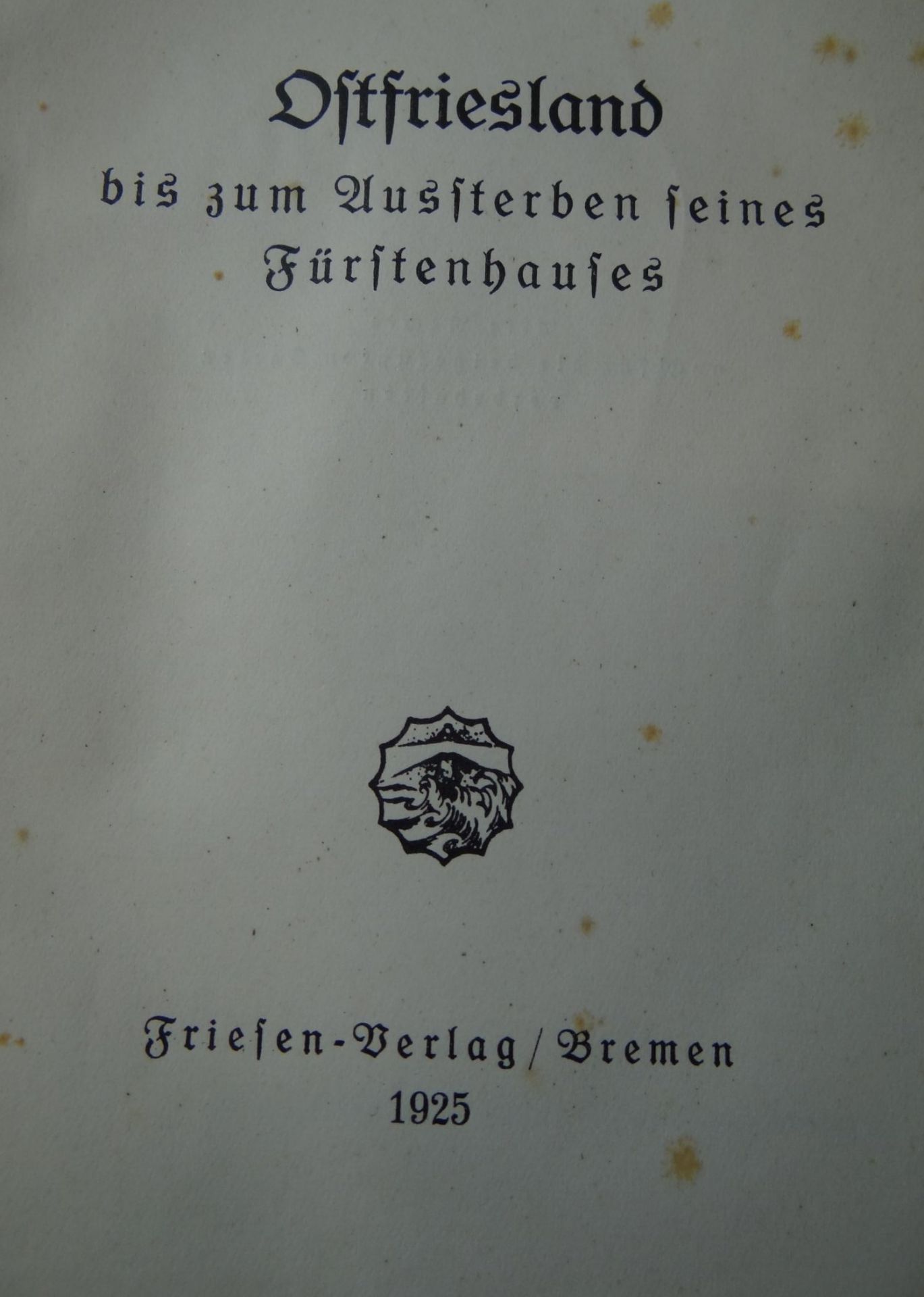 "Ostfriesland-bis zum Aussterben seines Fürstenhauses" 1925, stockfleckig, Alters-u. - Bild 2 aus 7