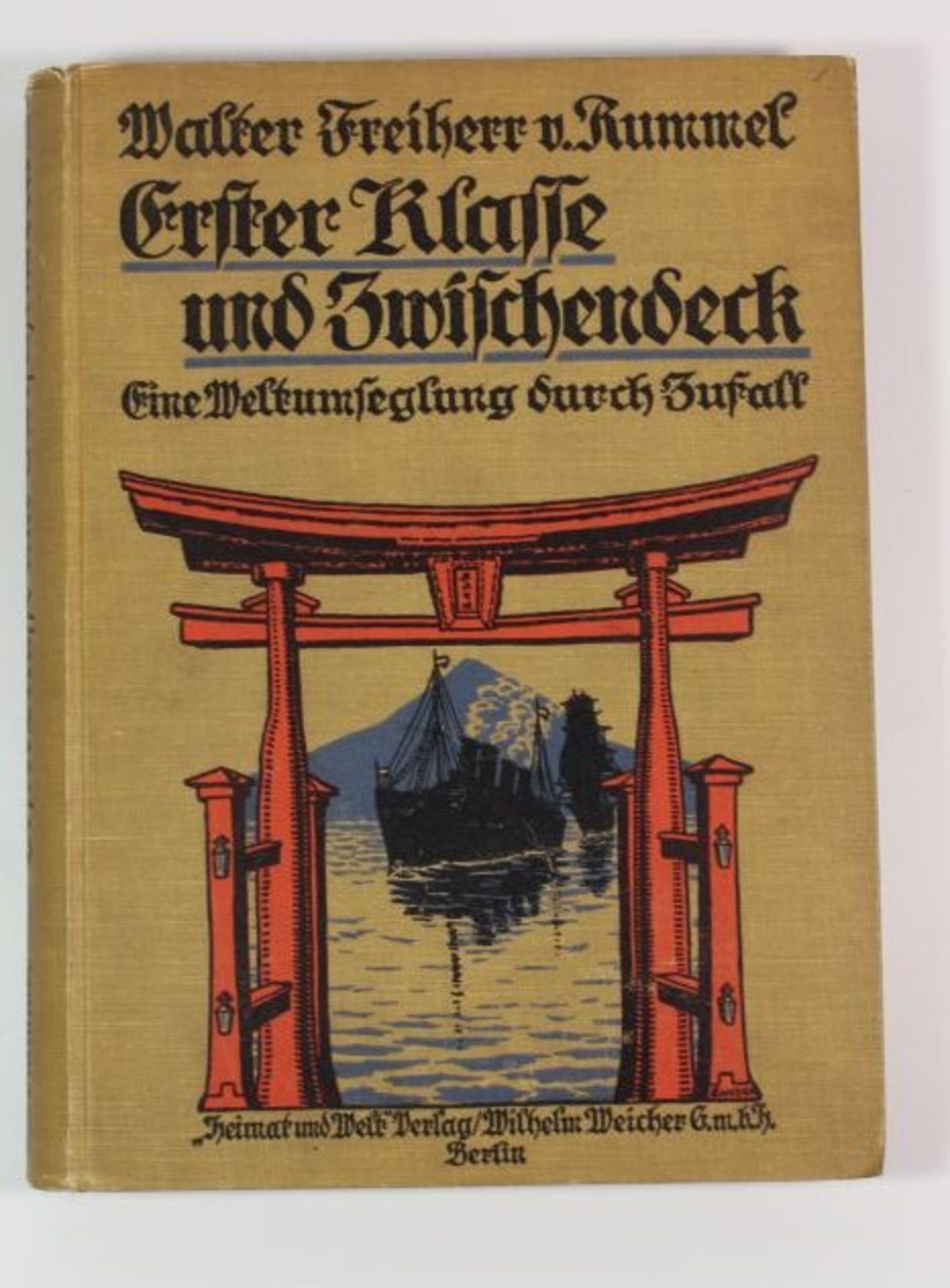 Walter Freiherr v. Rummel "Erster Klasse und Zwischendeck - Eine Weltumsegelung durch Zufall, 1911