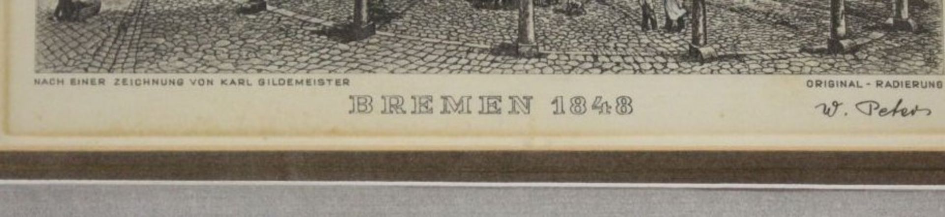 W.Peters, Ansicht Bremen 1848, Radierung, ger./Glas, RG 27,5 x 30cm. - Bild 2 aus 3