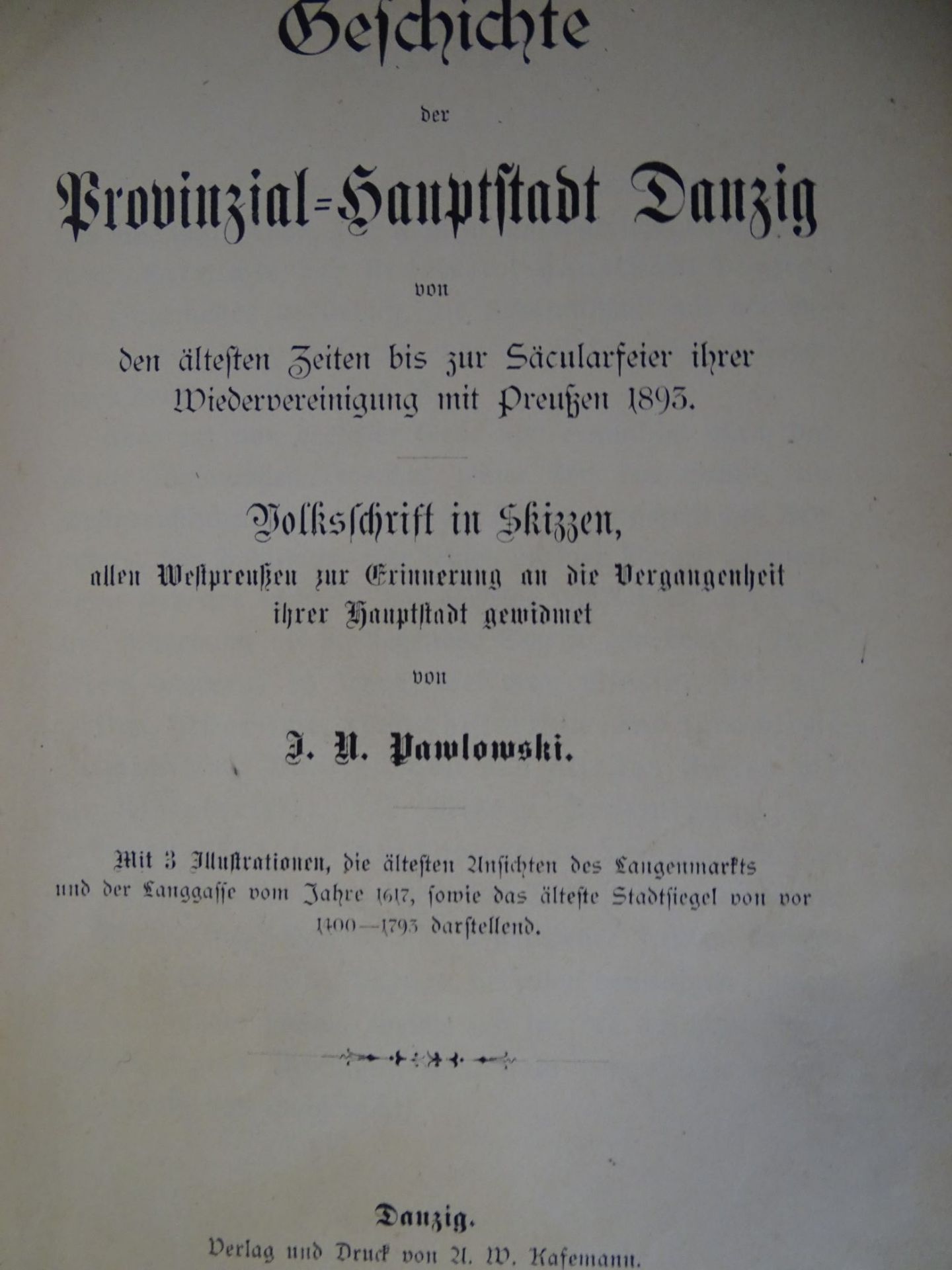 "Danzig" Geschichte der Provinz.-Hauptstadt, 1893, am Ende mit 2 Faltkarten mit Danzig-Ansichten,