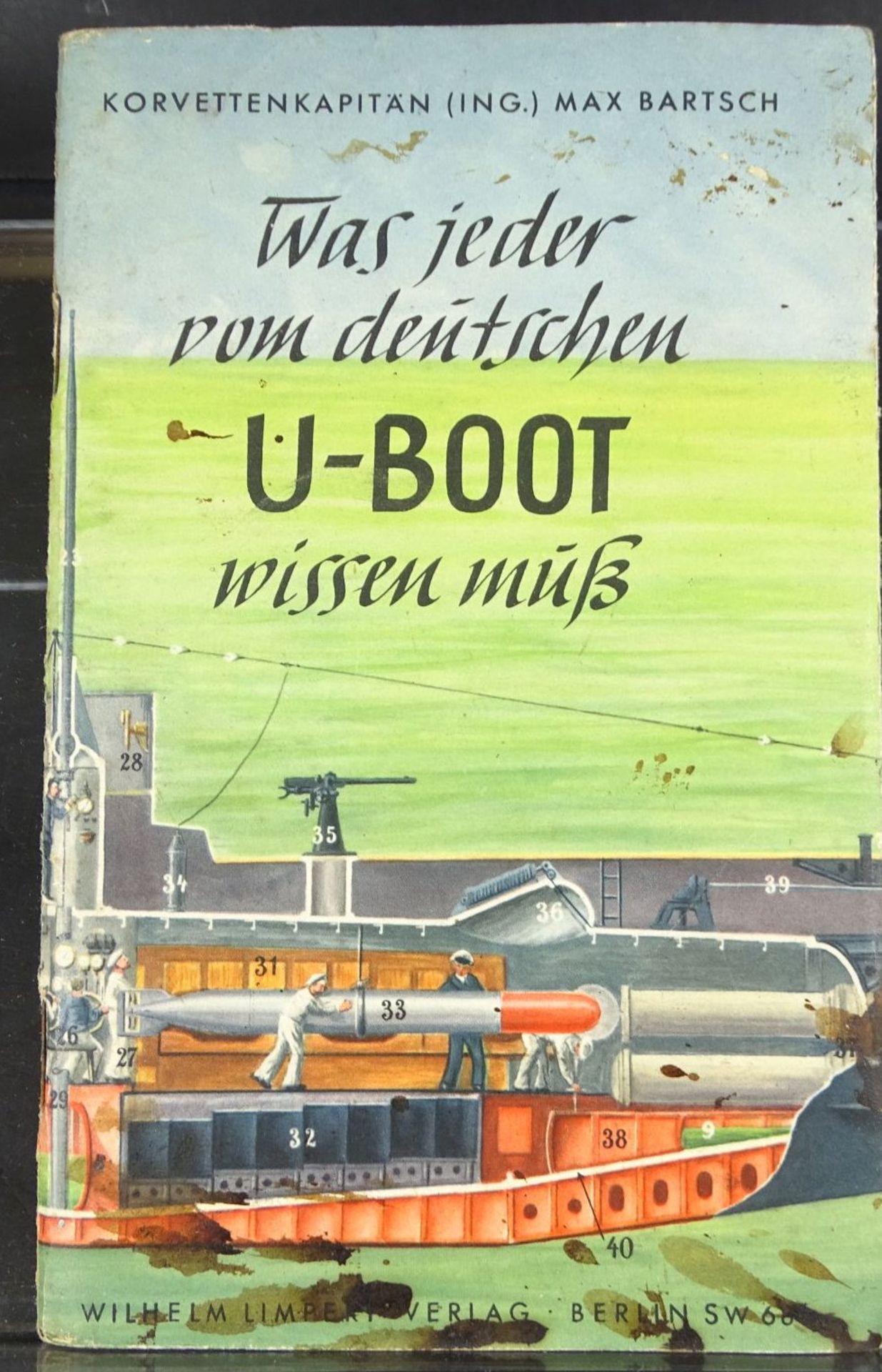 Korv. Kpt. Bartsch "Was jeder vom deutschen U-Boot wissen muss" 1940, mit einigen Fotos u.