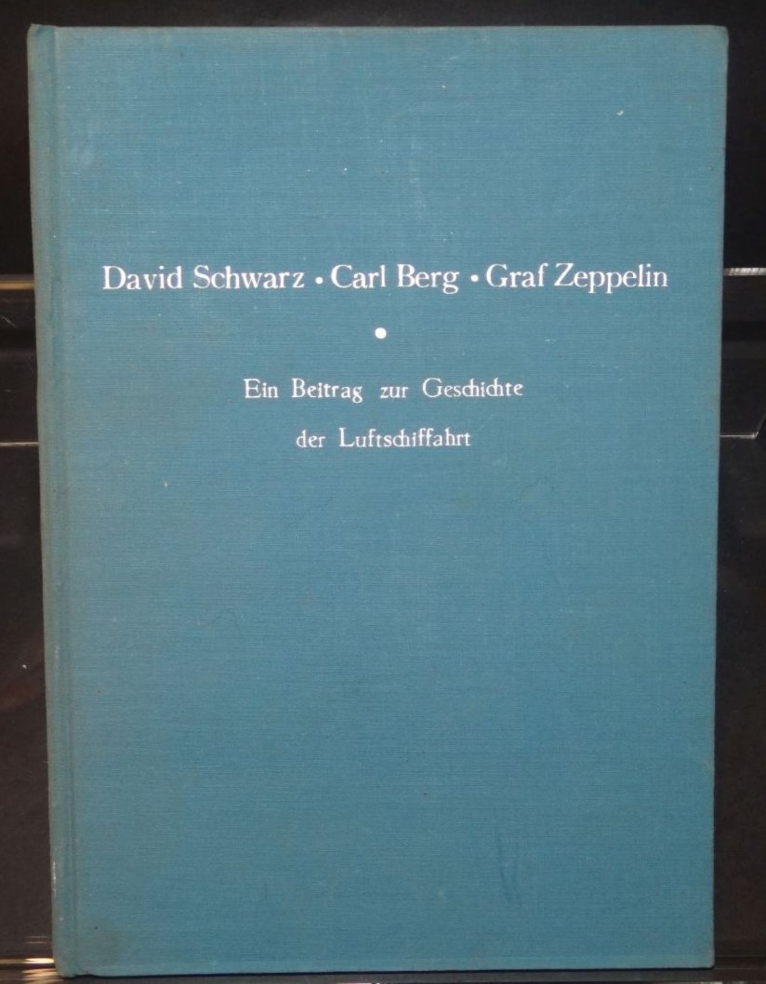 "Ein Beitrag zur Geschichte der Luftschiffahrt" 1953", David Schwarz, Carl Berg, Graf Zeppelin- - -