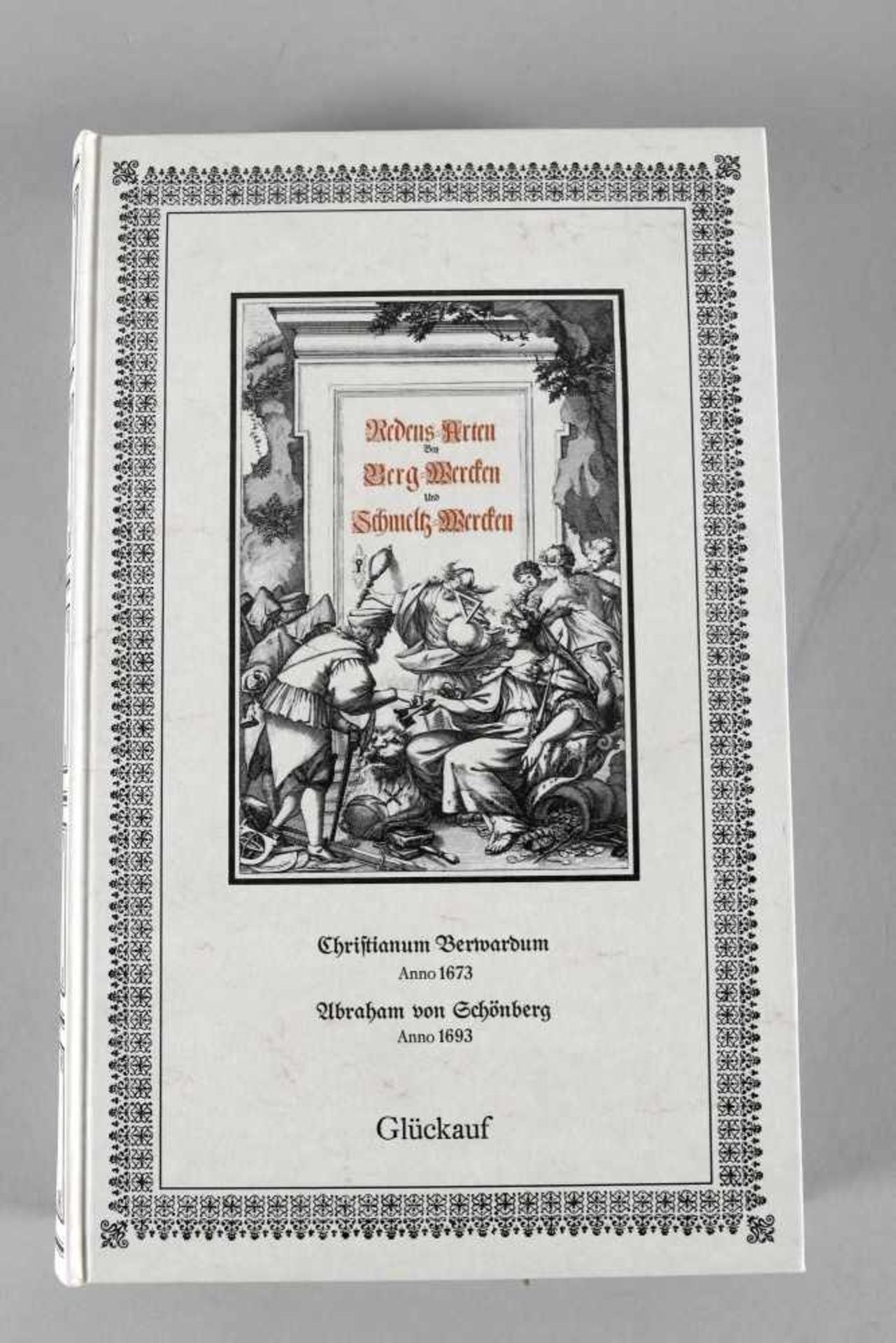 Redens-Arten von Bergwerken und Schmelz-Werken von Christianum Berwardum Anno 1673 Abraham von