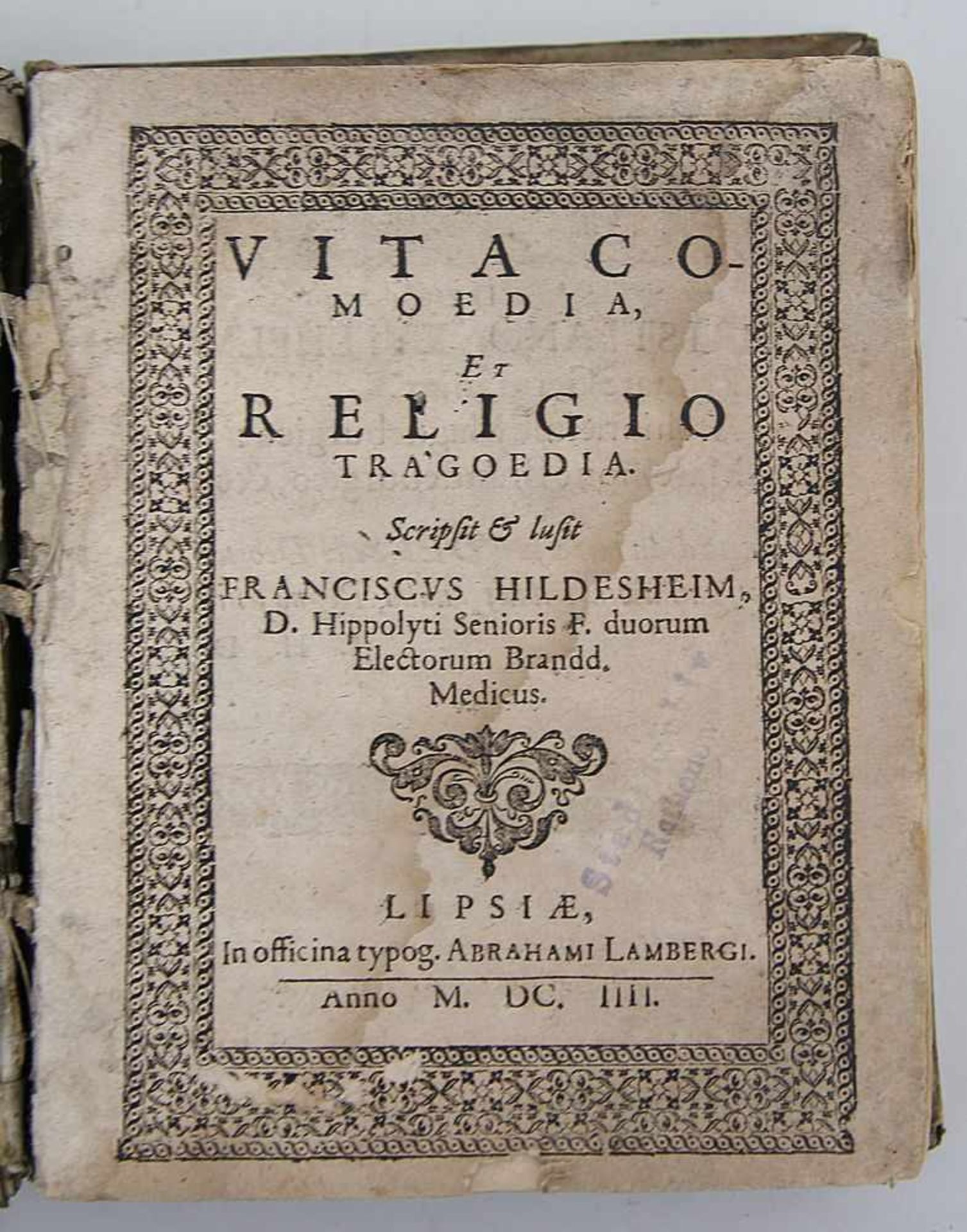 Hildesheim, Franciscus"Vita Comoedia, Et Religio Tragoedia". Gedruckt in Leipzig, in officina typog.
