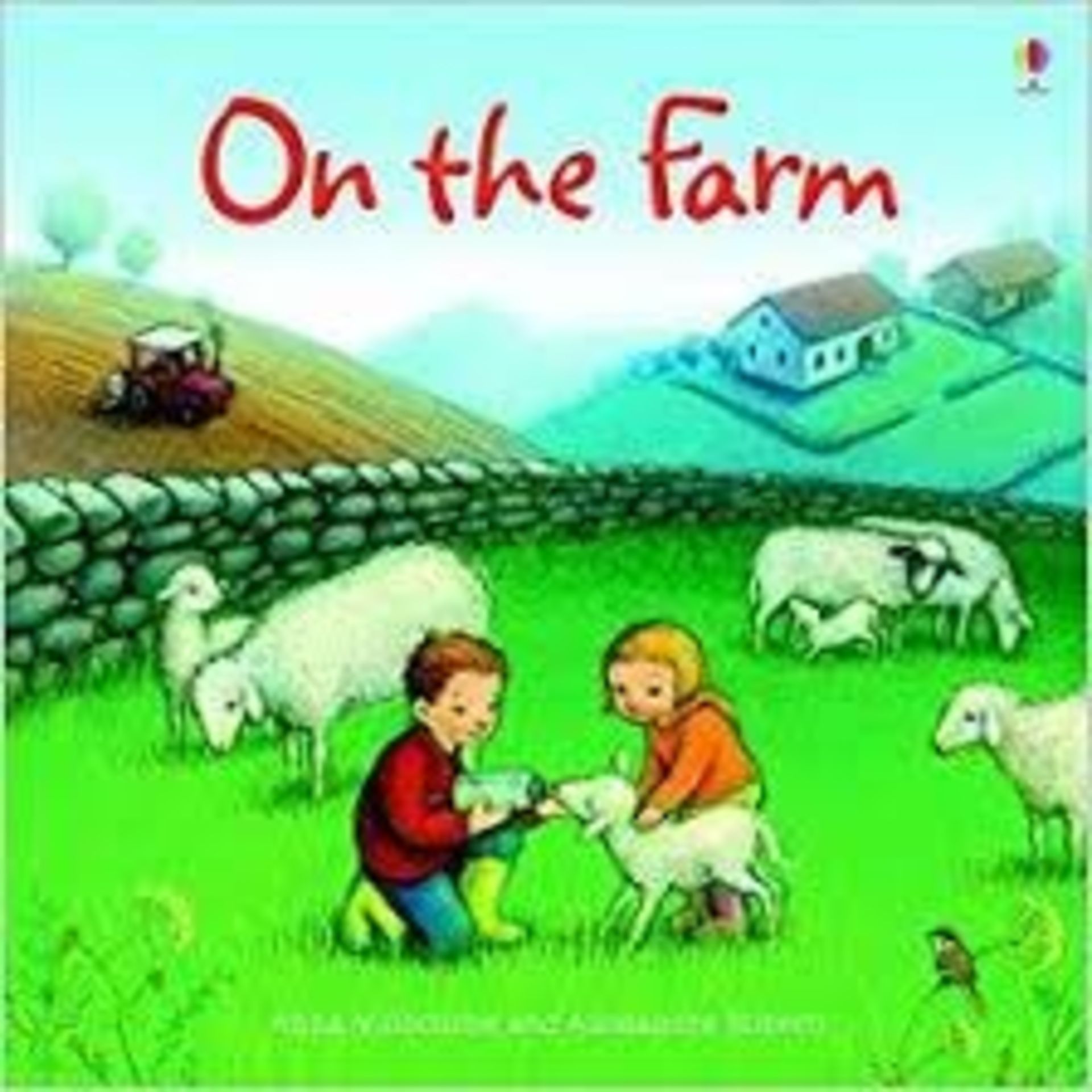 1 LOT TO CONTAIN 5 "ON THE FARM" CHILDRENS BOOKS BY ANNA MILBOURNE AND ALESSANDRA ROBERTI / RRP £