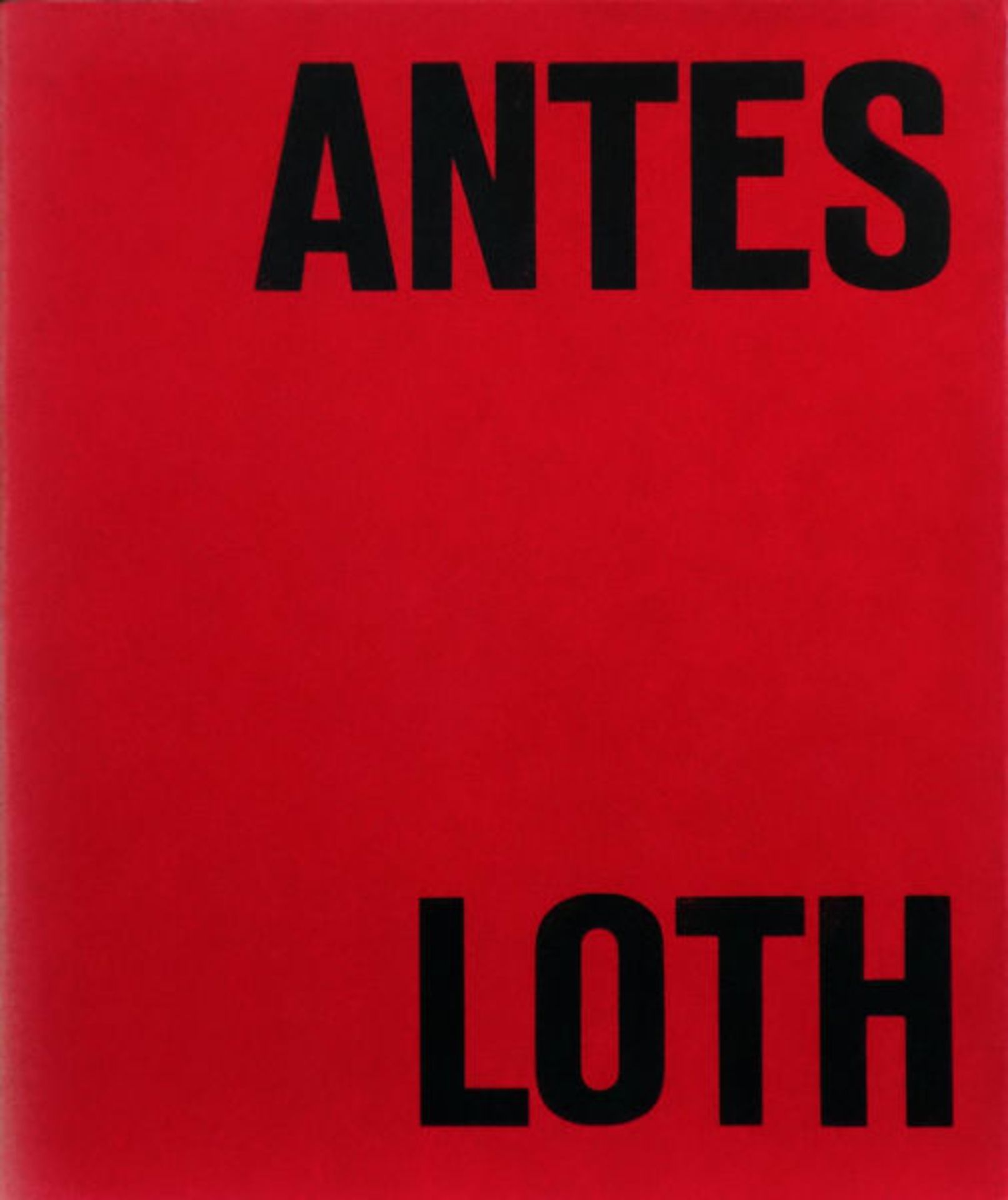 Antes - Loth (1975)Issue for the exhibition "Antes-Loth" in der Galerie Altes Theater, Ravensburg