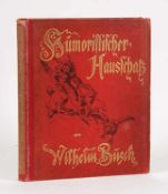 Busch, WilhelmHumoristischer Hausschatz. Verlag Fr. Bassermann, München 1897. Einb. abgegriffen