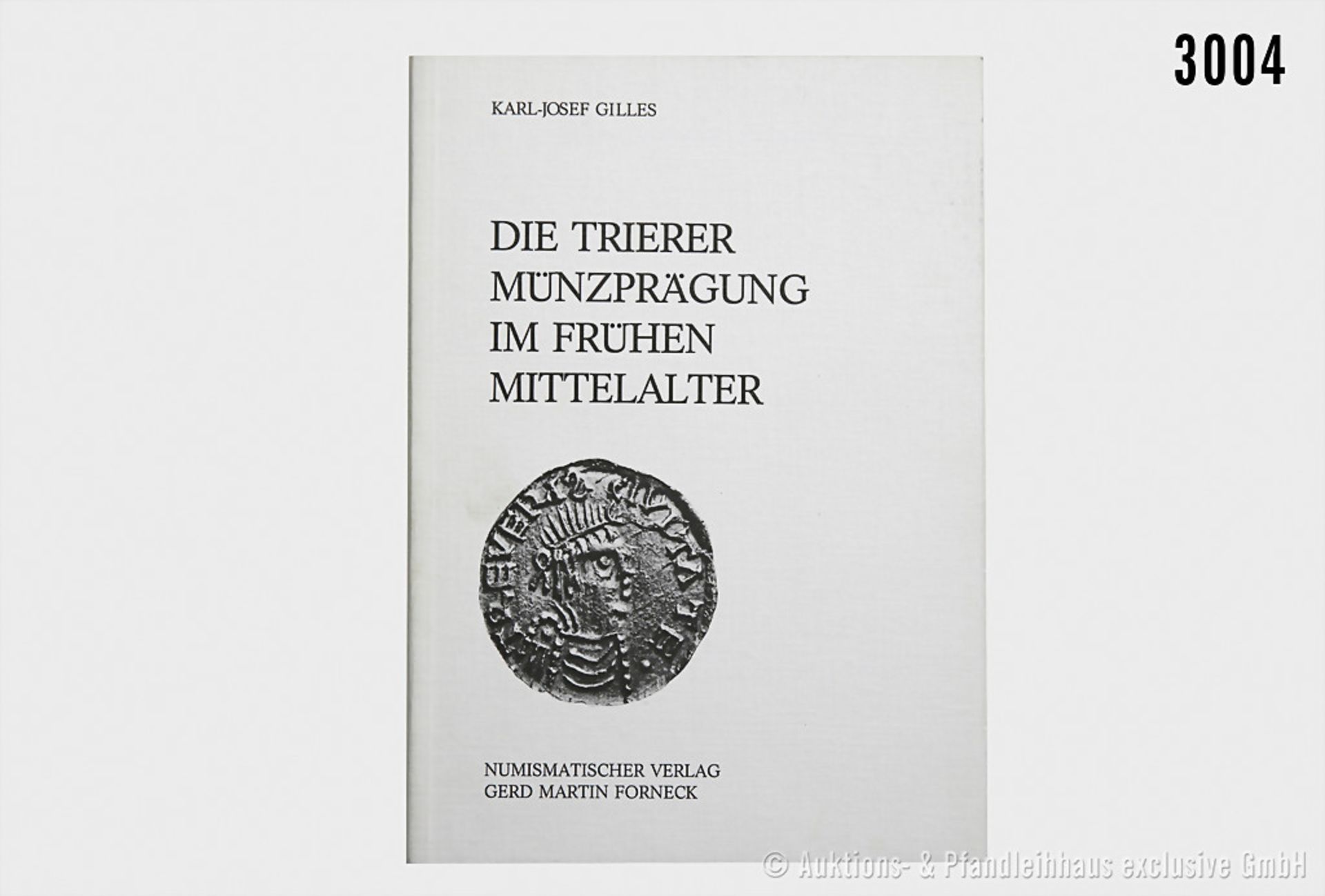 Fachbuch: Karl-Josef Gilles, Die Trierer Münzprägung im frühen Mittelalter, Numismatischer Verlag