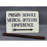 Prison Service Medical Officers Conference painted sign, together with a wooden truncheon, (2)