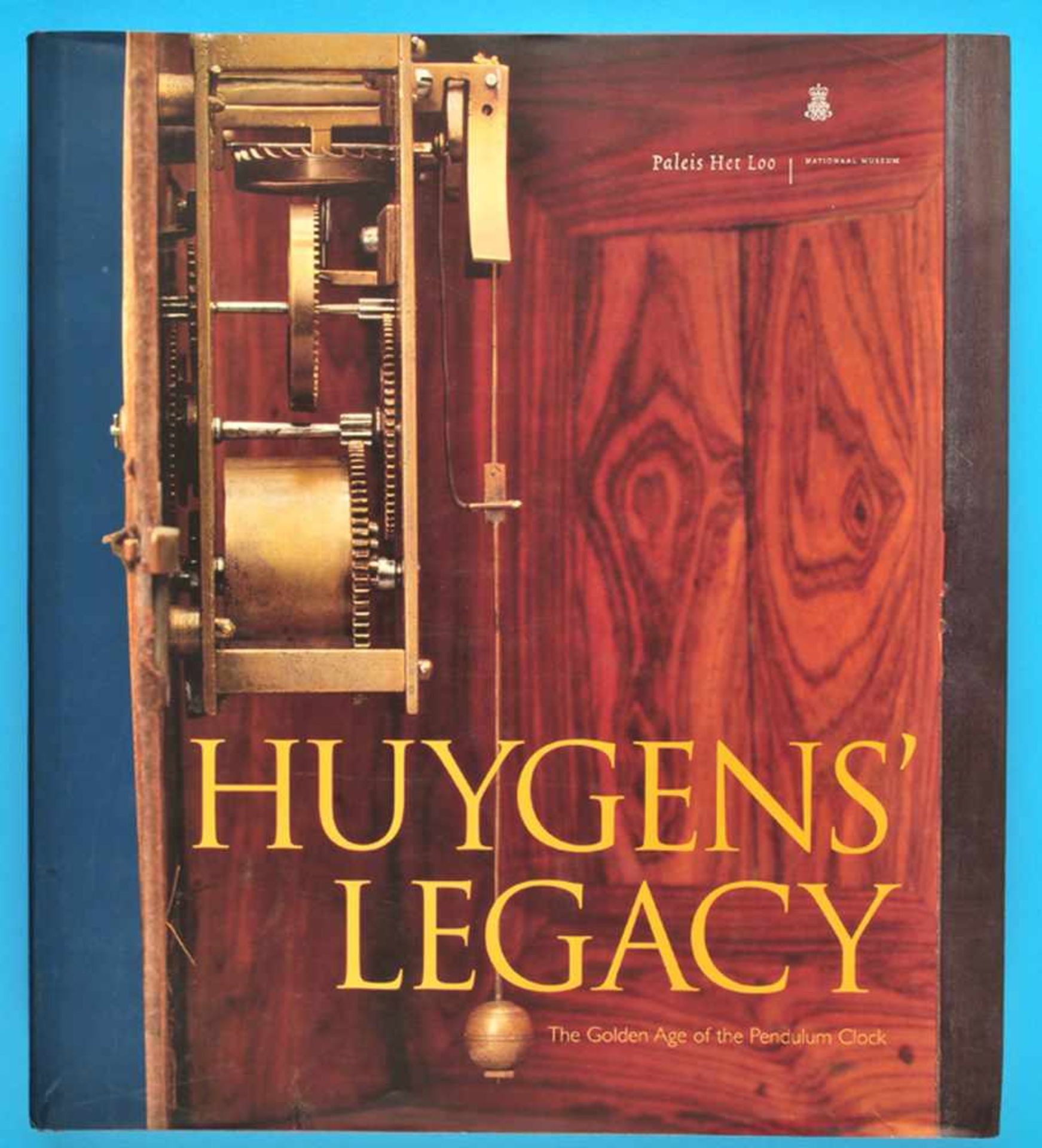 Paleis Het Loo, Huygens‘ Legacy, The Golden Age of the Pendulum Clock, 2004, 301 Seiten mit vielen