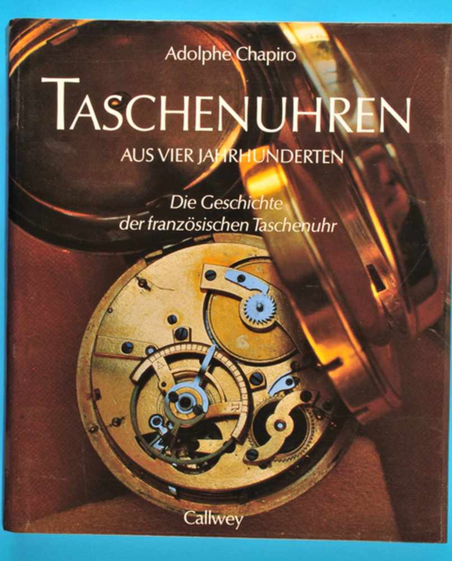 Adolphe Chapiro, Taschenuhren aus vier Jahrhunderten – Die Geschichte der französischen