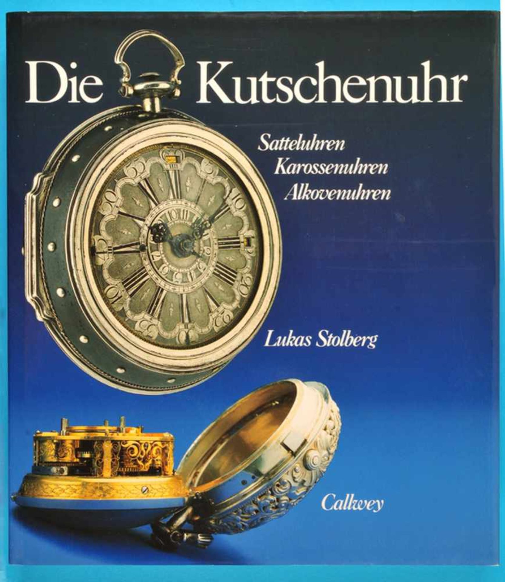 Lukas Stolberg, Die Kutschenuhr, Satteluhren, Karossenuhren, Alkovenuhren, 1993, 261 Seiten mit