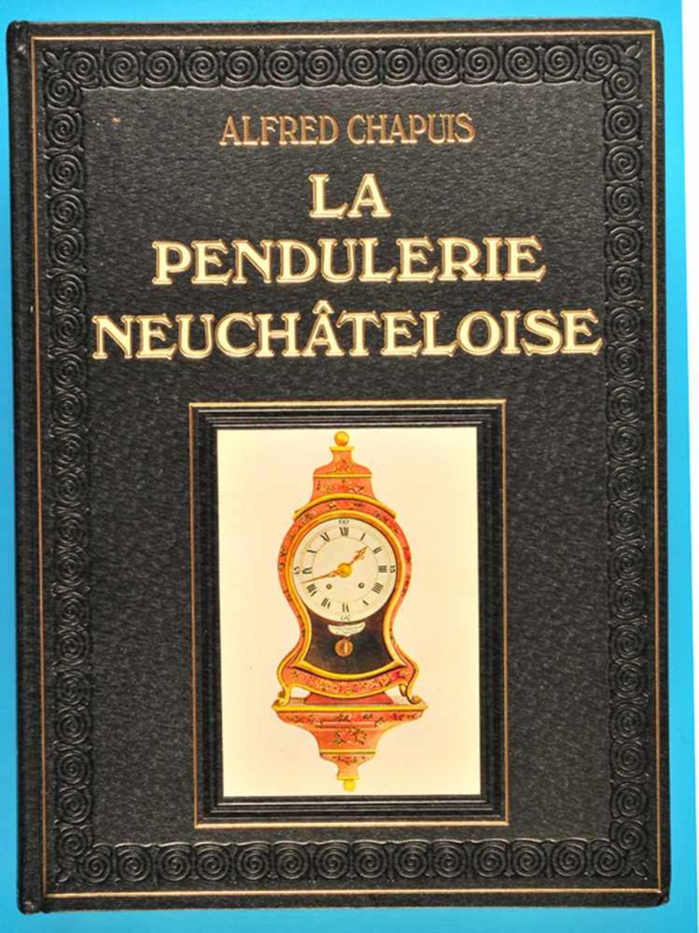 Alfred Chapuis, La Pendulerie Neuchâteloise, 1983, (Horlogerie de gros et de moyen volume),