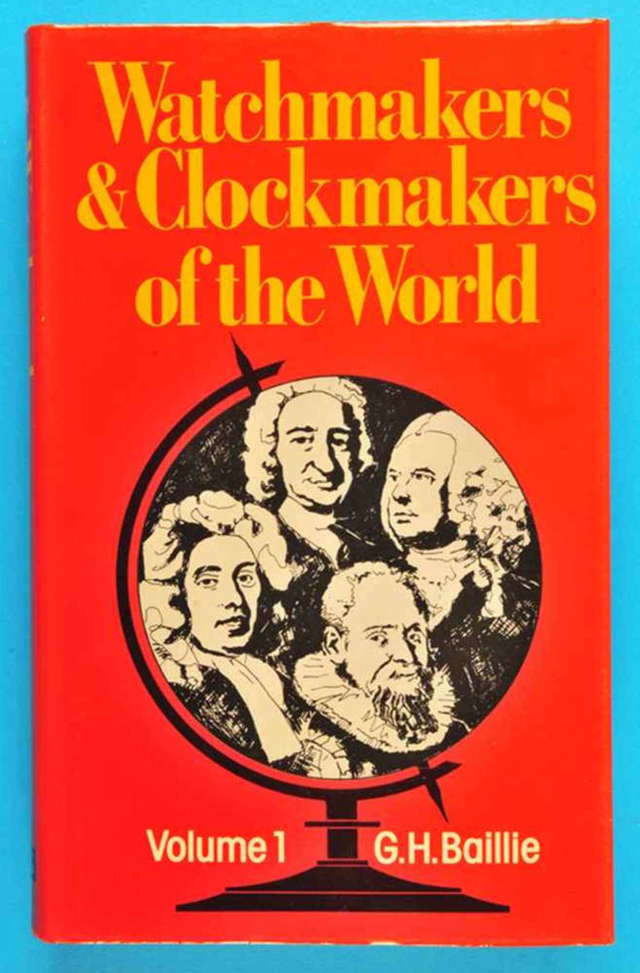 G.H.Baillie, Watchmakers & Clockmakers of the World, Volume 1, 1976, Lexikon mit 36.000