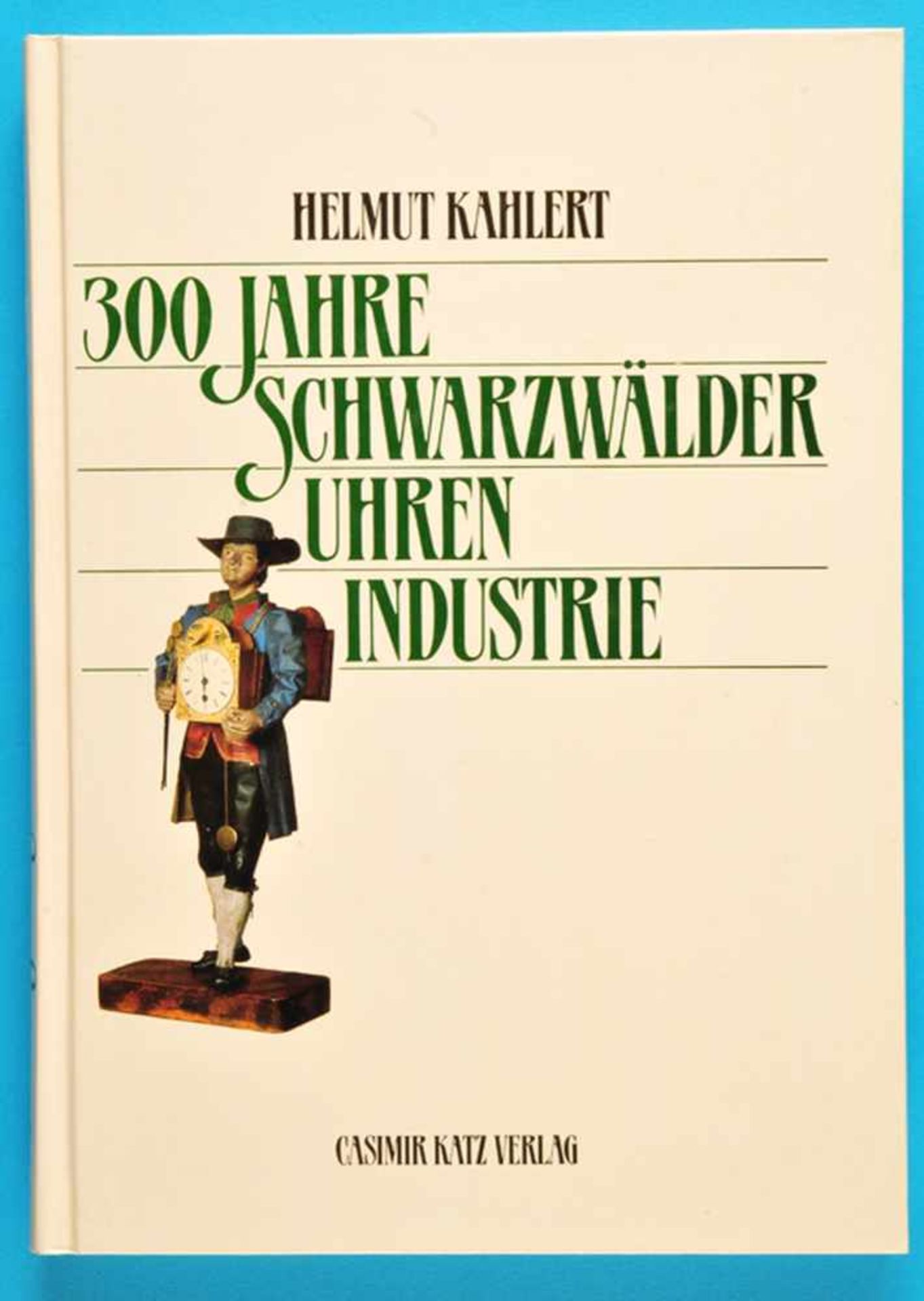 Helmut Kahlert, 300 Jahre Schwarzwälder Uhrenindustrie, 1986, 268 Seiten, s/w-Abbildungen, fester