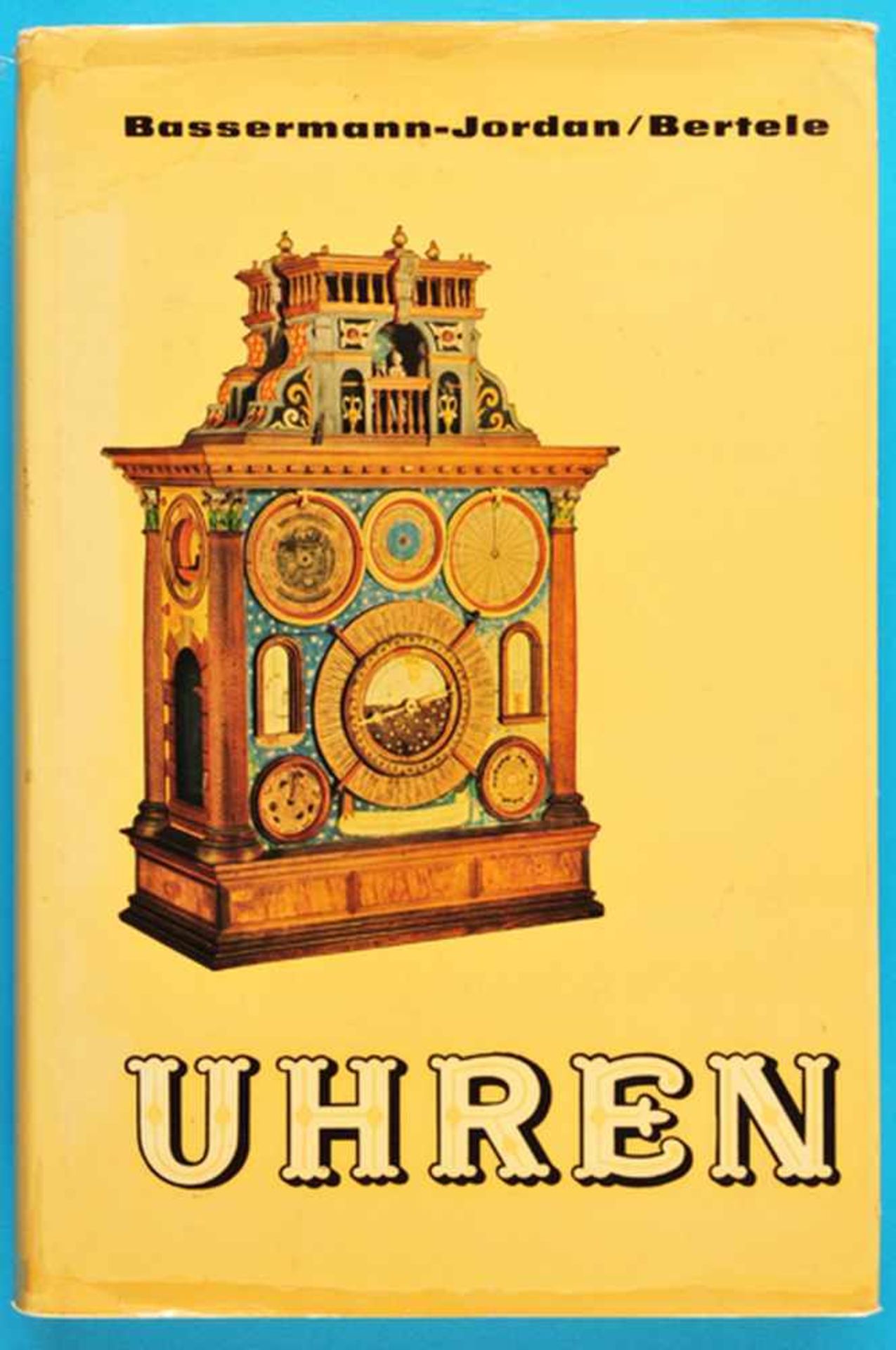 Ernst v. Bassermann-Jordan/Bertele, Uhren - Ein Handbuch für Sammler und Liebhaber, 7.,