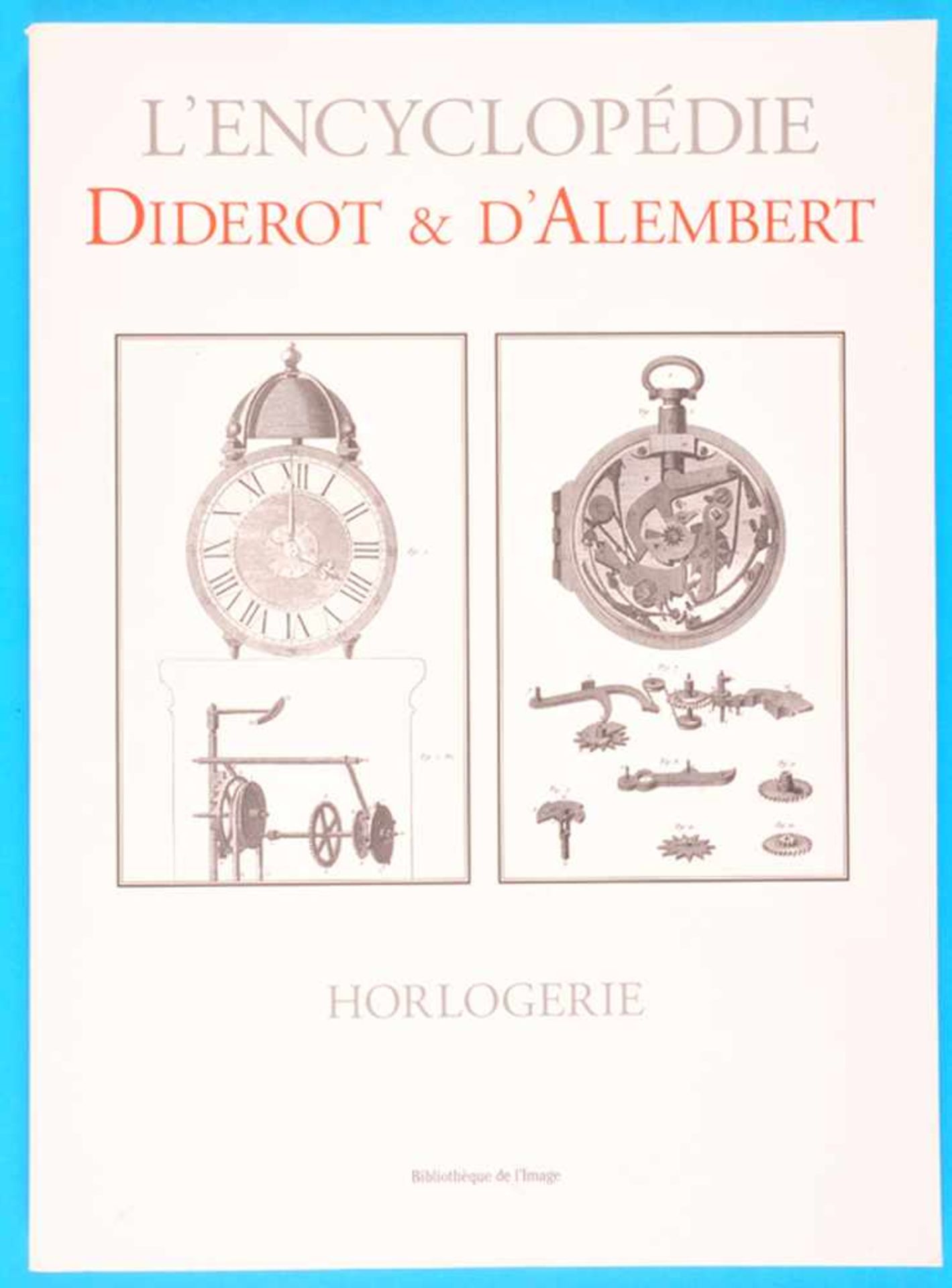 Diderot & D’Alambert, Encyclopedie HorlogerieDiderot & D’Alambert, Encyclopedie Horlogerie,