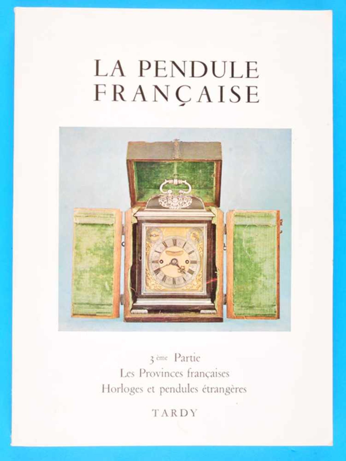 Tardy, La Pendule Francaise, Band 3Tardy, La Pendule Francaise, Band 3, 1974, Les Provinces