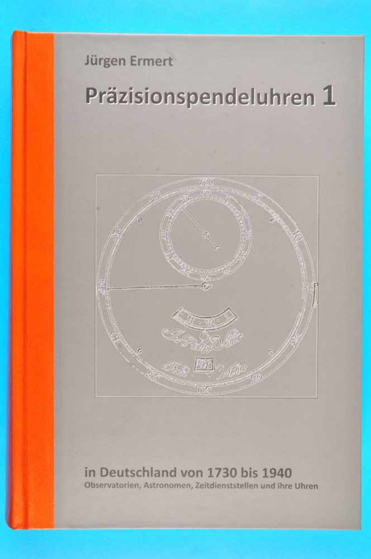 Jürgen Ermert, Präzisionspendeluhren 1 in Deutschland von 1730 bis 1940, Observatorien,