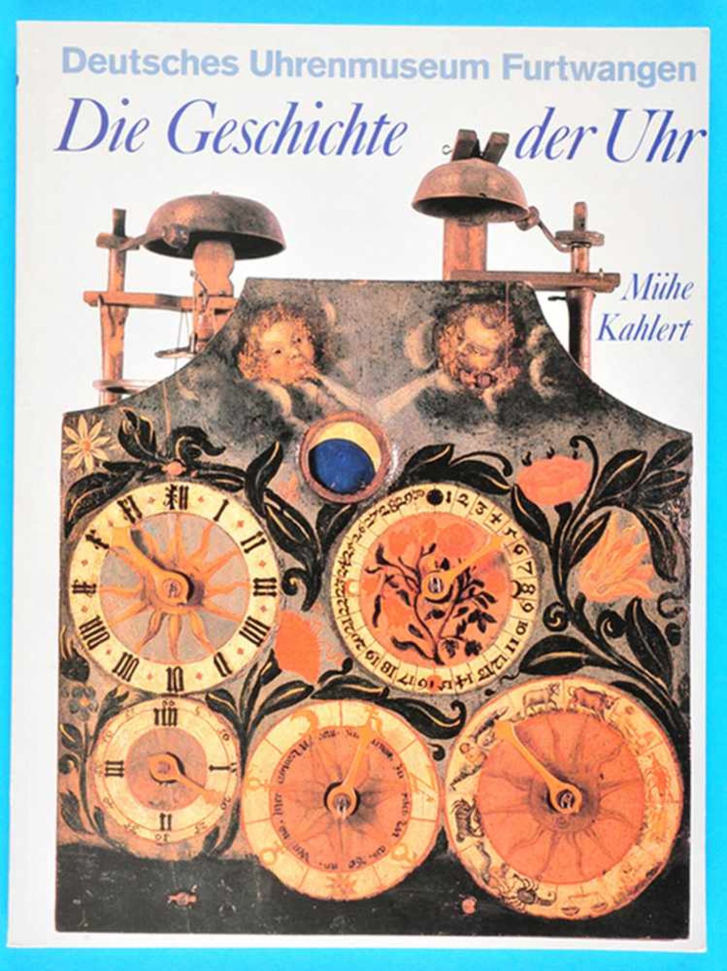 Mühe/Kahlert, Die Geschichte der Uhr, Deutsches Uhrenmuseum FurtwangenMühe/Kahlert, Die Geschichte