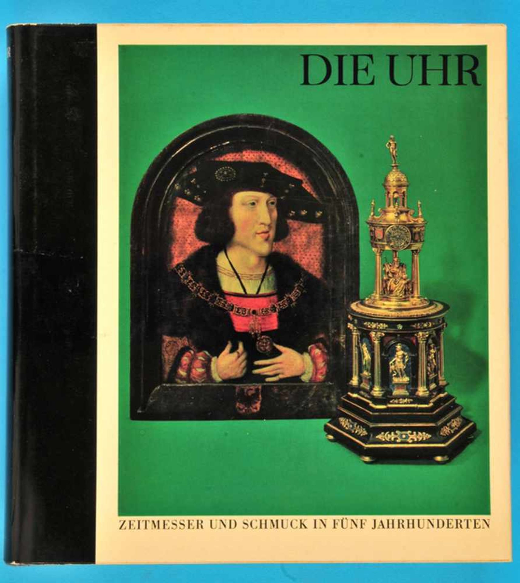 Alfred Leiter, Die Uhr - Zeitmesser und Schmuck in fünf Jahrhunderten, Geschichtlicher Überblick zur