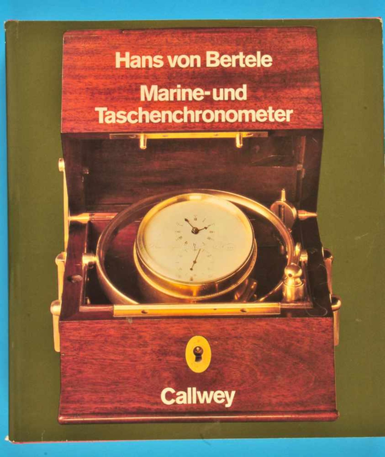 Hans von Bertele, Marine- und Taschenchronometer - Geschichte, Entwicklung, Auswirkungen, 1981Hans