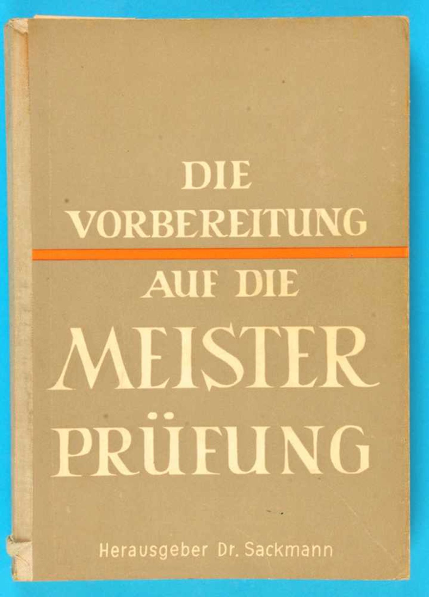 Dr. Sackmann, Die Vorbereitung auf die Meisterprüfung, Kaufmännischer und allgemein-theoretischer