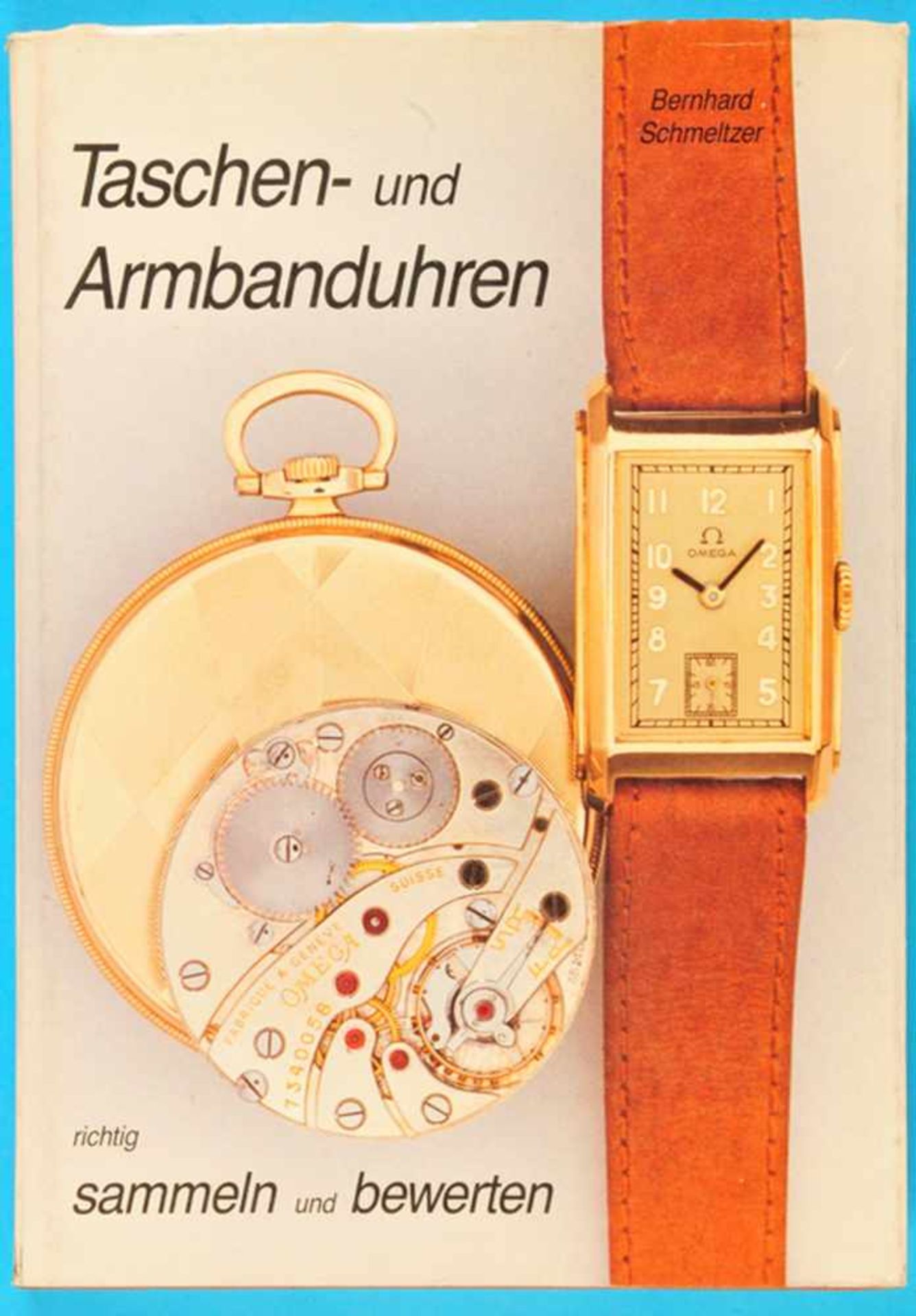 Bernhard Schmeltzer, Taschen- und Armbanduhren, richtig sammeln und bewerten,Wertberechnungen,