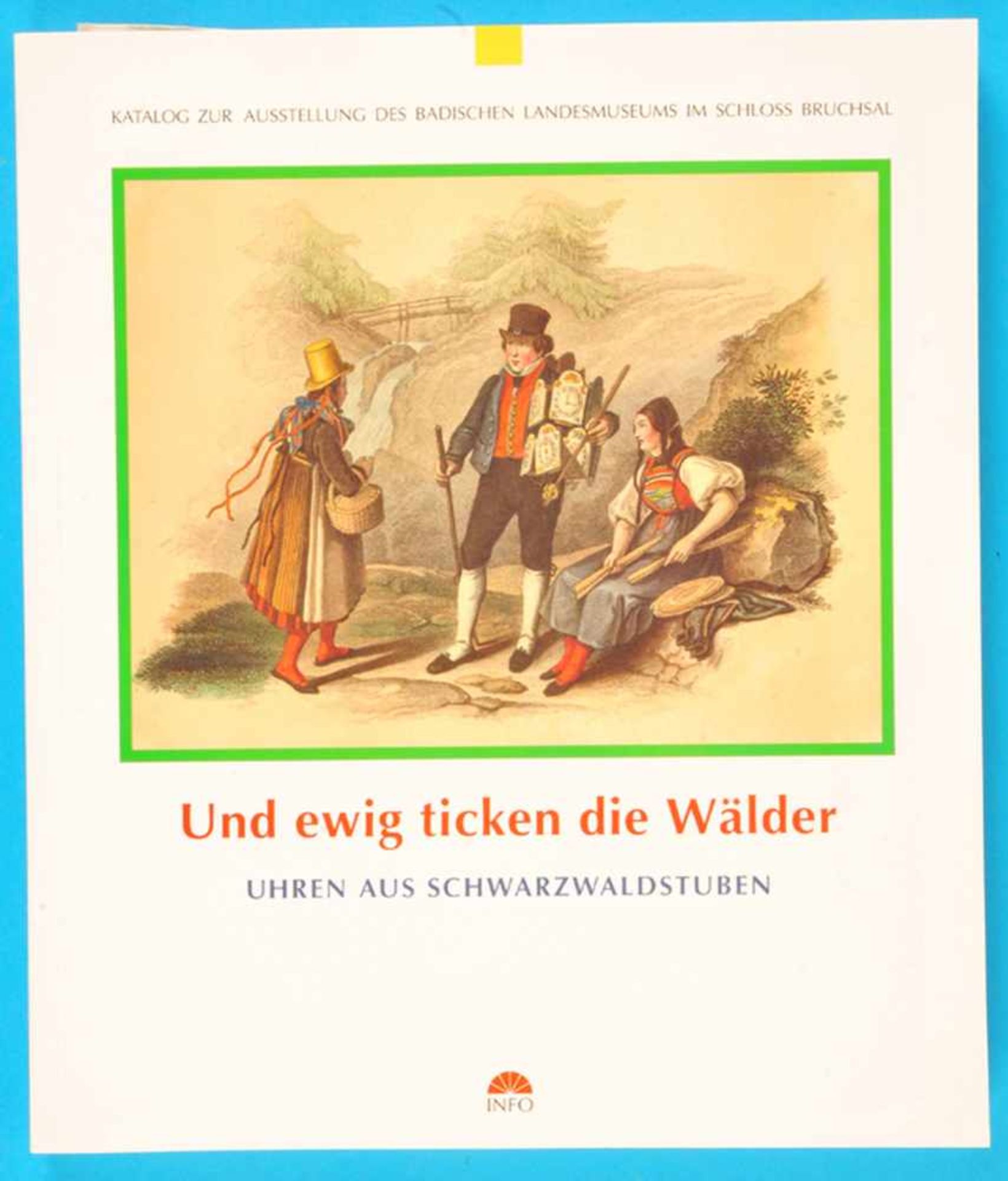 Und ewig ticken die Wälder – Uhren aus Schwarzwaldstuben, Katalog zur Ausstellung des Badischen