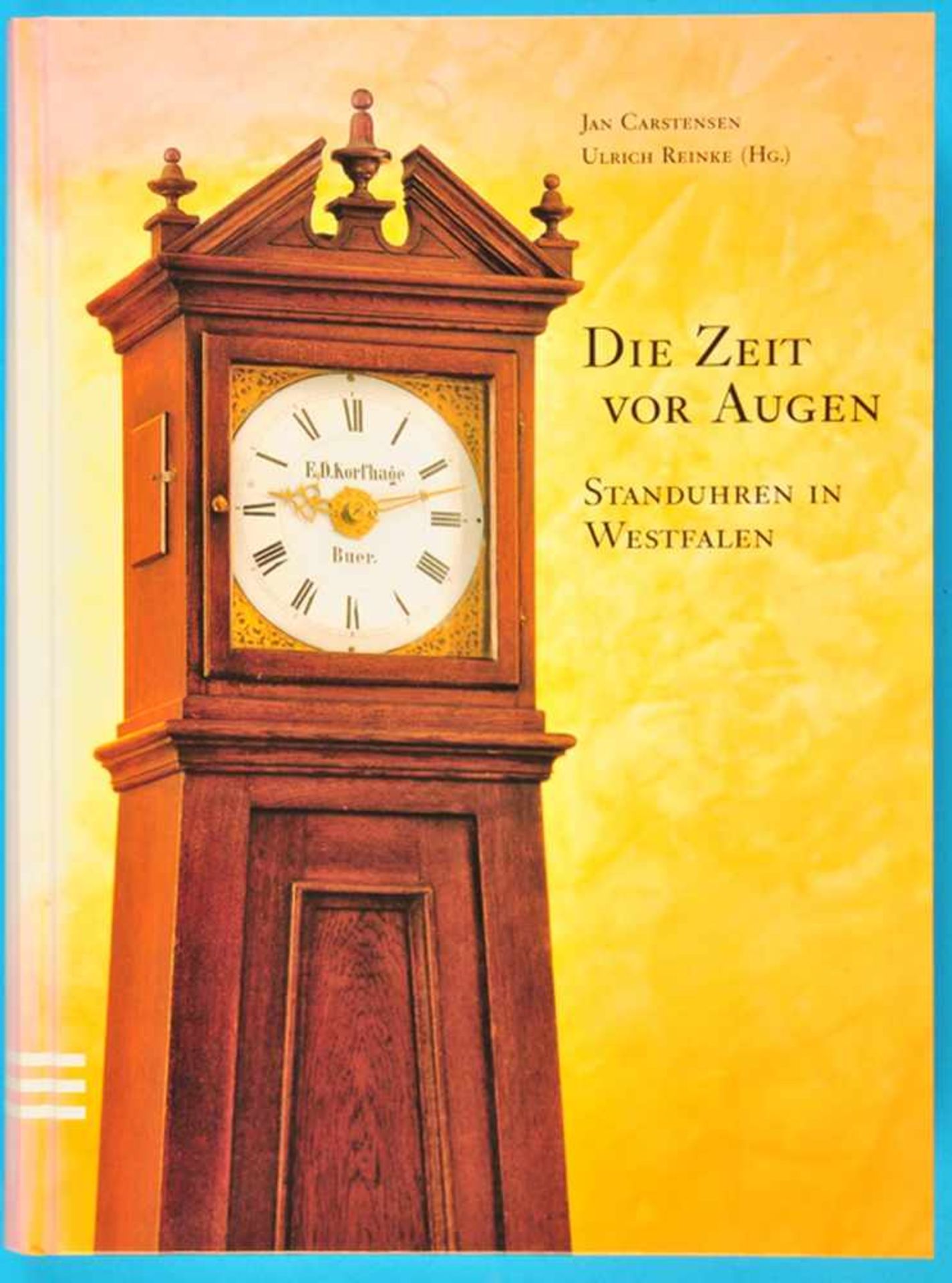 Jan Carstensen, Ulrich Reinke, Die Zeit vor Augen, Standuhren in Westfalen, 1. Auflage 1998, 332