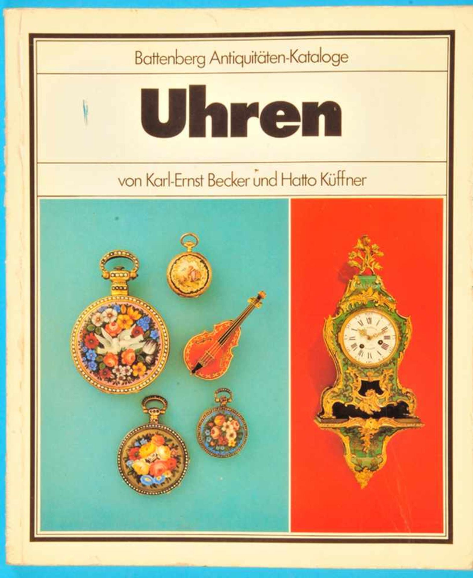 Karl-Ernst Becker/Hatto Küffner, Uhren – Batten-berg Antiquitäten-Kataloge, 1978, 184 Seiten,