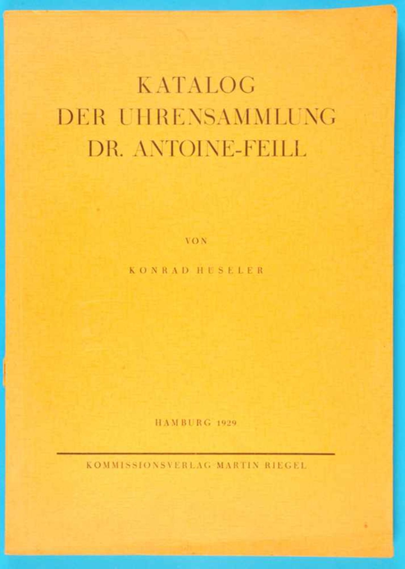 Konrad Hüseler, Katalog der Uhrensammlung Dr. Feill, Hamburg 1929, Katalog einer bedeutenden