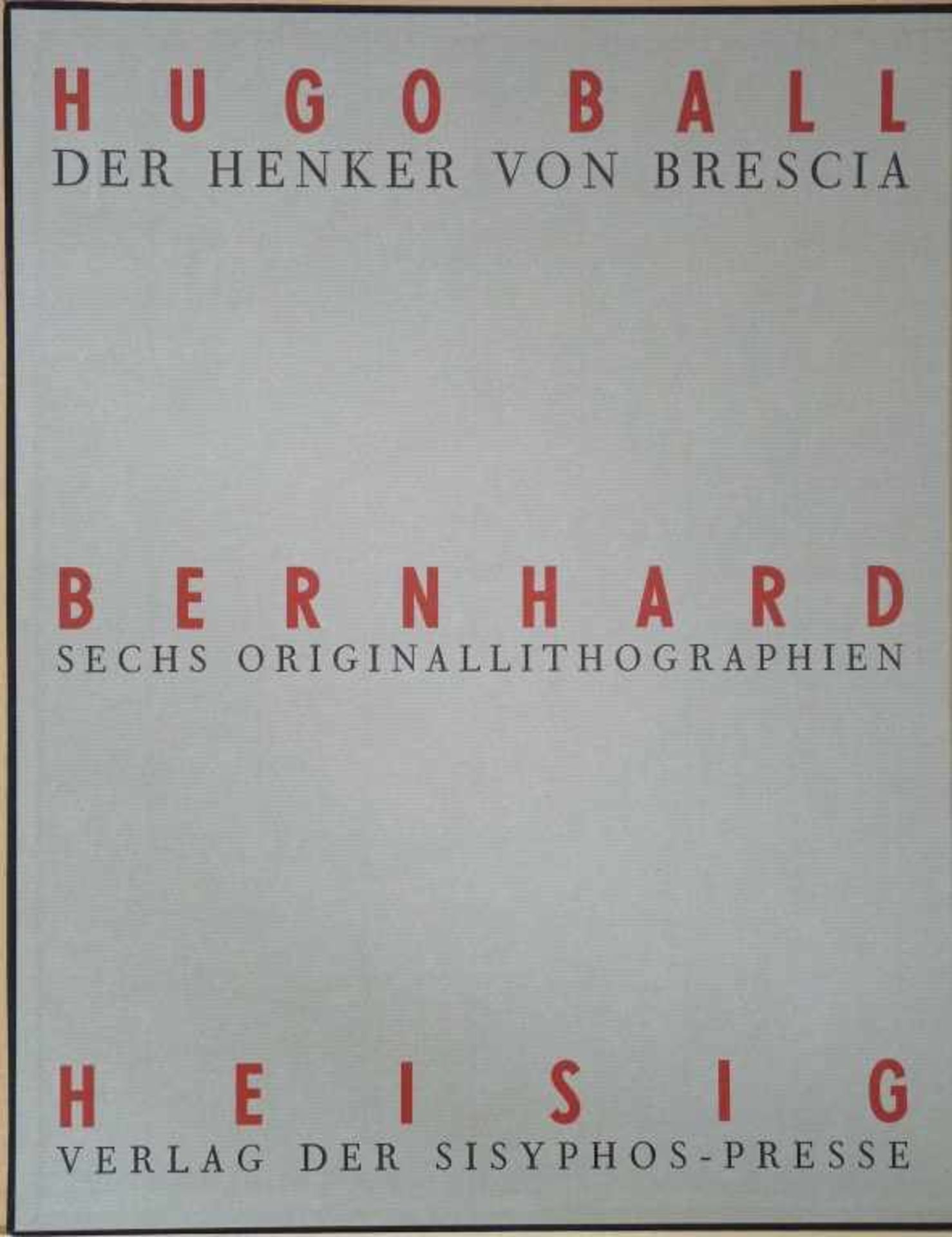 HEISIG, BERNHARD: zu Hugo Ball "Der Henker von Brescia"60 Seiten: 6 ganzseitige Lithografien auf