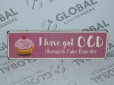 Lot to Contain 10 Brand New I Have Got OCD Obsessive Cake Disorder Metal Signs Combined RRP£80