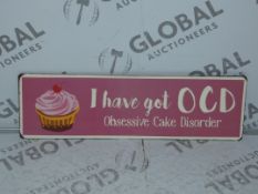 Lot to Contain 10 Brand New I Have Got OCD Obsessive Cake Disorder Metal Signs Combined RRP£80
