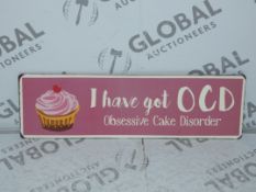 Lot to Contain 10 Brand New I Have Got OCD Obsessive Cake Disorder Metal Signs Combined RRP£80