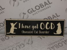 Lot to Contain 10 Brand New I Have Got OCD Obsessive Cat Disorder Metal Signs Combined RRP£81