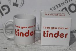 I Saw Your Mum on Tinder Mugs RRP £10 Each