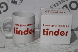 I Saw Your Mum on Tinder Mugs RRP £10 Each