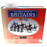 The Great Book of Britains; 100 Years of Britains Toy Soldiers by James Opie.