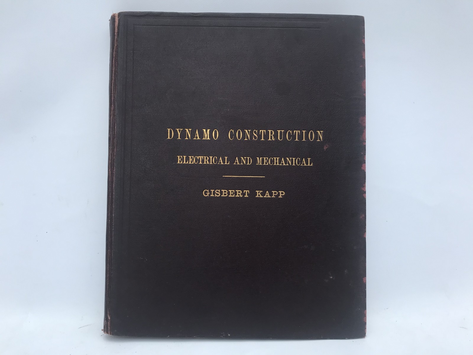 Dynamo Construction Electrical and Mechanical compiled by Gisbert Kapp.