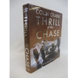 Thrill of The Chase by Colin Crabbe, a Dalton Watson Fine Book, signed in pen: Best Wishes, Colin