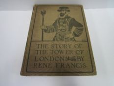 The Story of The Tower of London by Rene Francis, 1915 with mounted colour plates & an etched